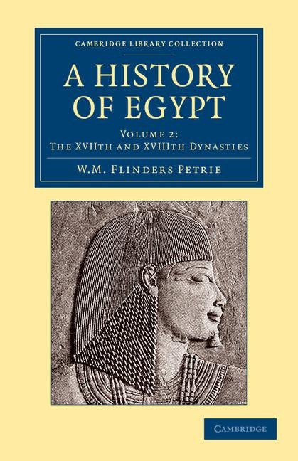 A History of Egypt: Volume 2, the Xviith and Xviiith Dynasties