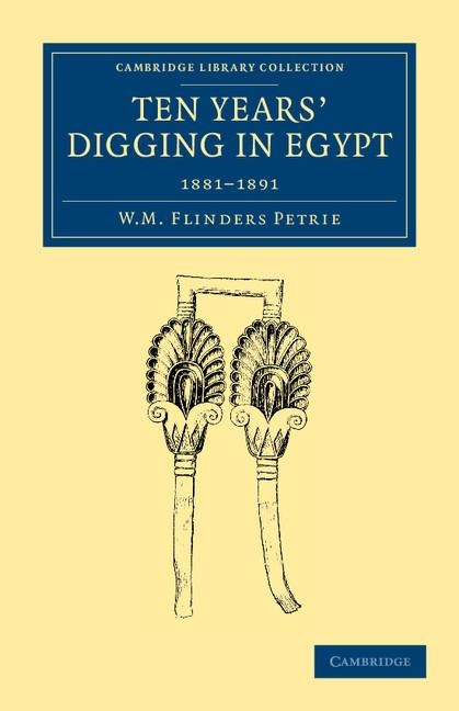 Ten Years Digging in Egypt: 1881 1891