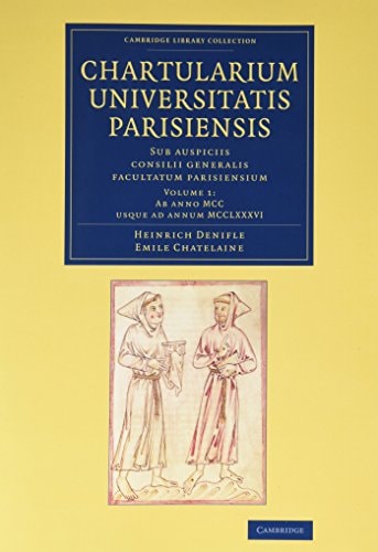 Chartularium Universitatis Parisiensis Sub Auspiciis Consilii Generalis Facultatum Parisiensium