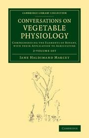 Conversations on Vegetable Physiology 2 Volume Set: Comprehending the Elements of Botany, with Their Application to Agriculture