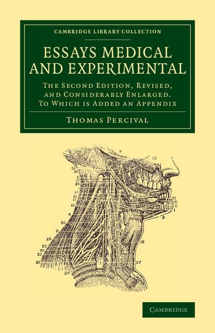 Essays Medical and Experimental: The Second Edition, Revised, and Considerably Enlarged. to Which Is Added an Appendix