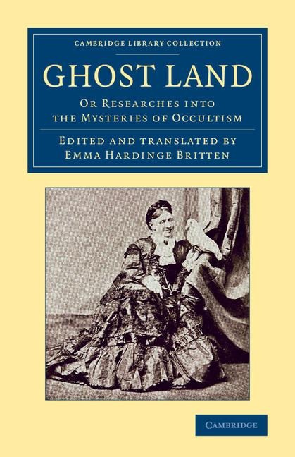 Ghost Land: Or Researches Into the Mysteries of Occultism