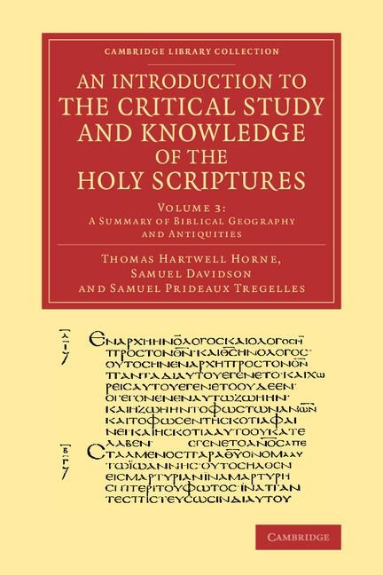 An Introduction to the Critical Study and Knowledge of the Holy Scriptures: Volume 3, a Summary of Biblical Geography and Antiquities