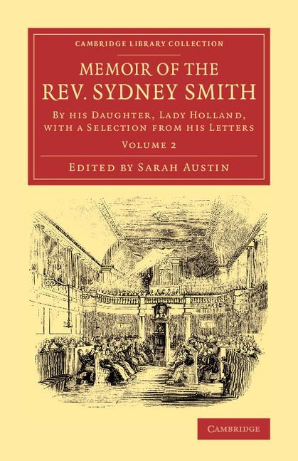 Memoir of the REV. Sydney Smith: By His Daughter, Lady Holland, with a Selection from His Letters