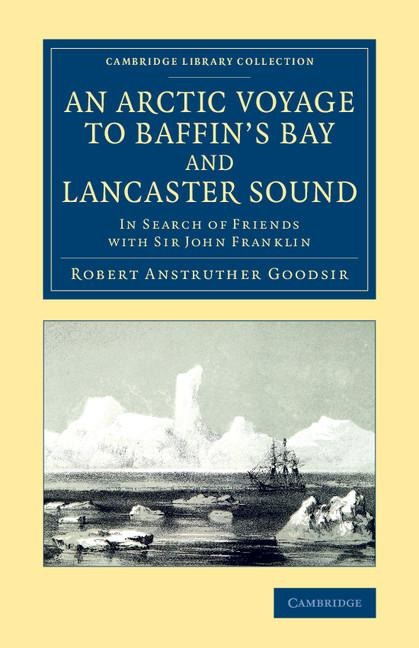An Arctic Voyage to Baffins Bay and Lancaster Sound: In Search of Friends with Sir John Franklin