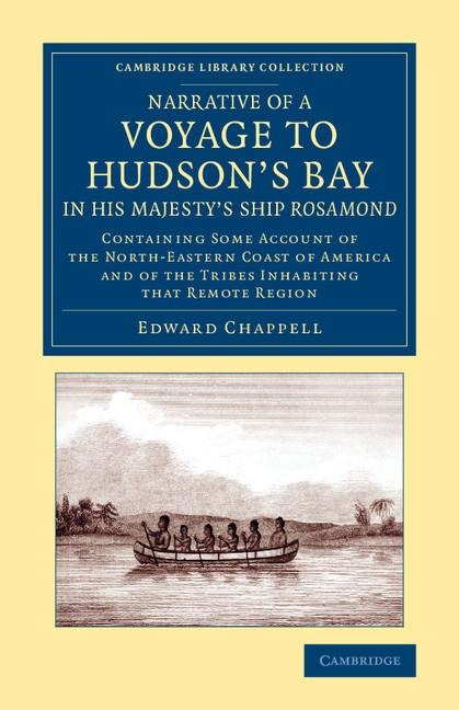 Narrative of a Voyage to Hudson's Bay in His Majesty's Ship Rosamond: Containing Some Account of the North-Eastern Coast of America and of the Tribes