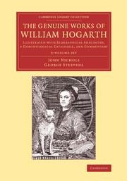 The Genuine Works of William Hogarth 3 Volume Set: Illustrated with Biographical Anecdotes, a Chronological Catalogue, and Commentary