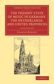 The Present State of Music in Germany, the Netherlands, and United Provinces 2 Volume Set: Or, the Journal of a Tour Through Those Countries Undertaken to Collect Materials for a General History of Music