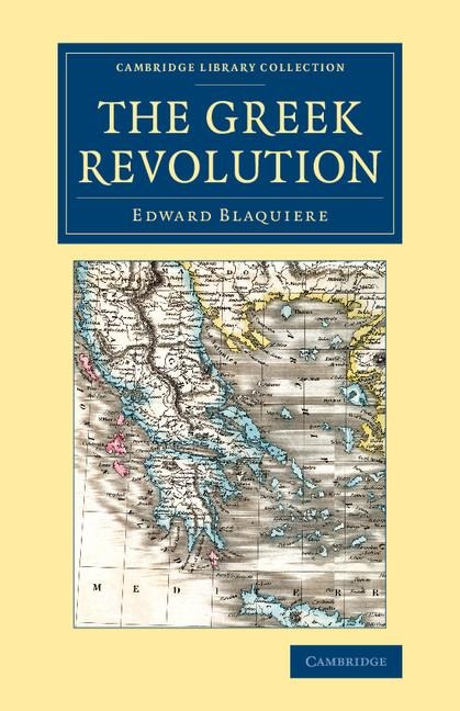 The Greek Revolution: Its Origin and Progress, Together with Some Remarks on the Religion, National Character, &C. in Greece