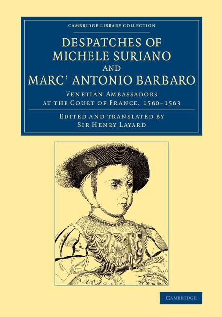 Despatches of Michele Suriano and Marc Antonio             Barbaro