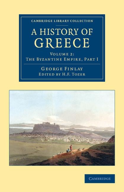 A History of Greece: From Its Conquest by the Romans to the Present Time, B.C. 146 to A.D. 1864