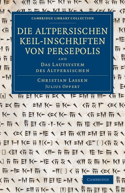 Die Altpersischen Keil-Inschriften Von Persepolis: And Das Lautsystem Des Altpersischen