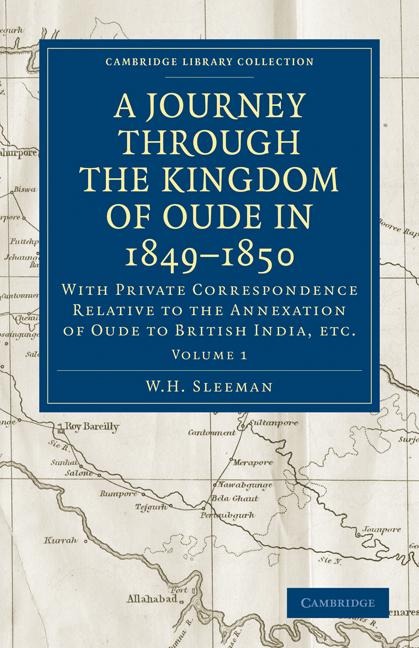 A Journey Through the Kingdom of Oude in 1849 1850: With Private Correspondence Relative to the Annexation of Oude to British India, Etc.