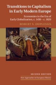 Transitions to Capitalism in Early Modern Europe: Economies in the Era of Early Globalization, C. 1450 - C. 1820