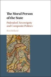 The Moral Person of the State: Pufendorf, Sovereignty and Composite Polities