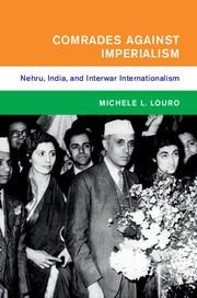 Comrades Against Imperialism: Nehru, India, and Interwar Internationalism