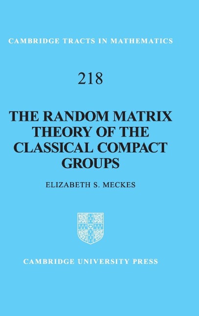 The Random Matrix Theory of the Classical Compact             Groups