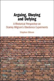 Arguing, Obeying and Defying: A Rhetorical Perspective on Stanley Milgrams Obedience Experiments