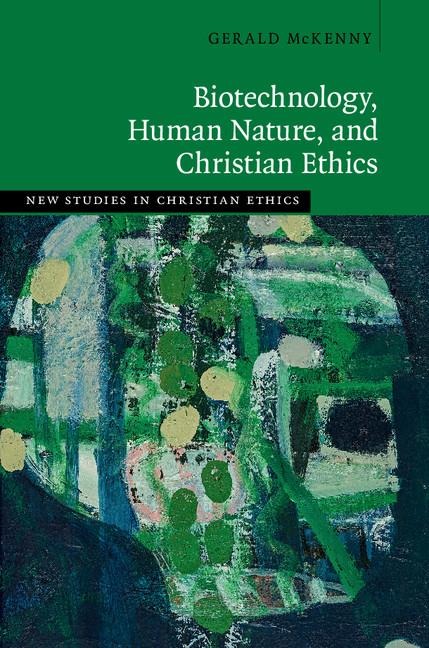 Biotechnology, Human Nature, and Christian             Ethics