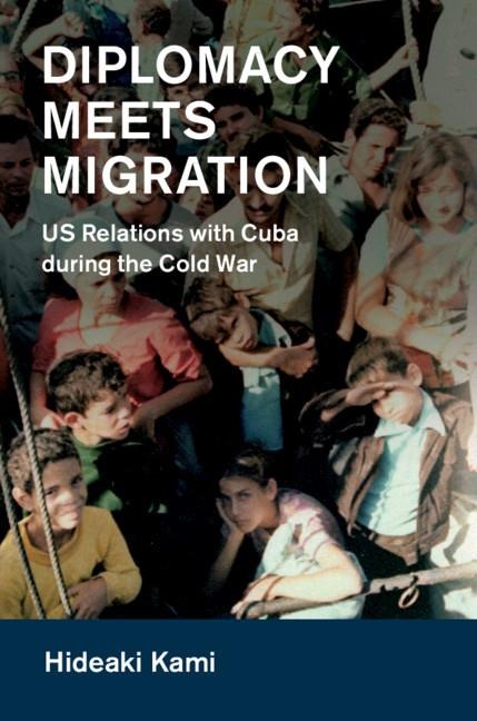 Diplomacy Meets Migration: Us Relations with Cuba During the Cold War