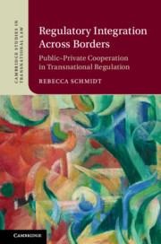 Regulatory Integration Across Borders: Public-Private Cooperation in Transnational Regulation