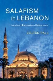Salafism in Lebanon: Local and Transnational Movements
