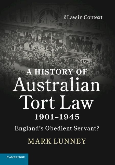 A History of Australian Tort Law 1901-1945: Englands Obedient Servant?