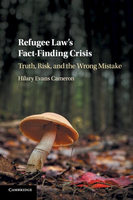 Refugee Laws Fact-Finding Crisis: Truth, Risk, and the Wrong Mistake