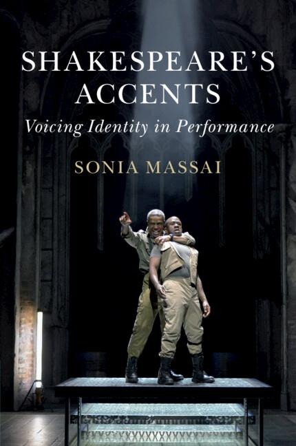 Shakespeares Accents: Voicing Identity in Performance