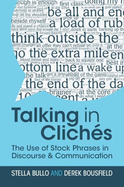 Talking in Clichés: The Use of Stock Phrases in Discourse and Communication