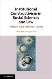 Institutional Constructivism in Social Sciences and Law: Frames of Mind, Patterns of Change