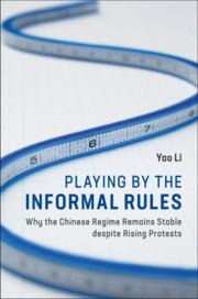 Playing by the Informal Rules: Why the Chinese Regime Remains Stable Despite Rising Protests