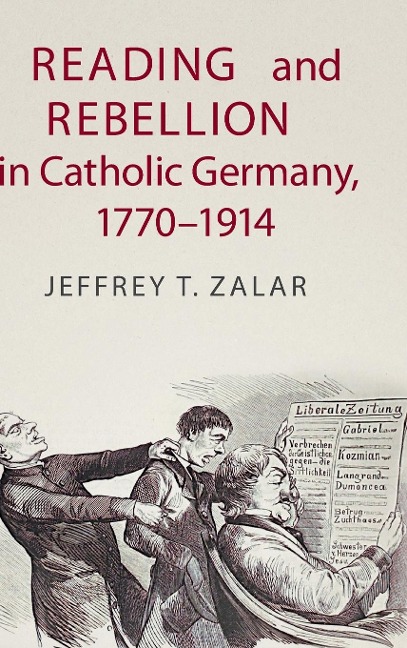 Reading and Rebellion in Catholic Germany,             1770-1914