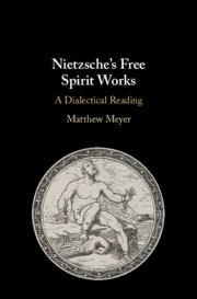 Nietzsche's Free Spirit Works: A Dialectical Reading