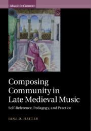 Composing Community in Late Medieval Music: Self-Reference, Pedagogy, and Practice