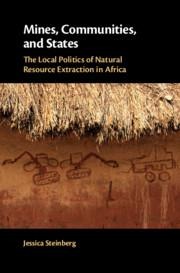 Mines, Communities, and States: The Local Politics of Natural Resource Extraction in Africa