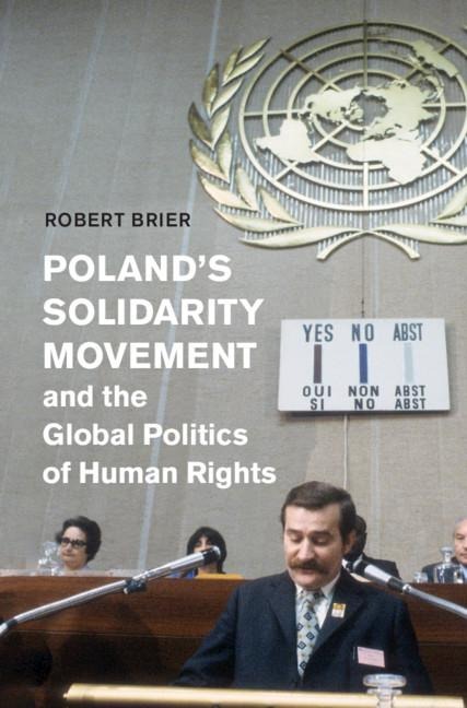 Polands Solidarity Movement and the Global Politics of Human Rights