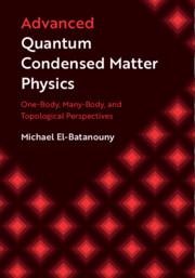Advanced Quantum Condensed Matter Physics: One-Body, Many-Body, and Topological Perspectives