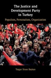 The Justice and Development Party in Turkey: Populism, Personalism, Organization