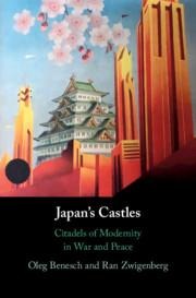 Japan's Castles: Citadels of Modernity in War and Peace