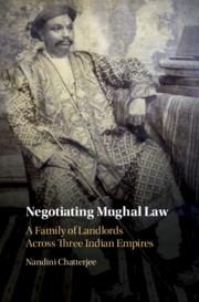 Negotiating Mughal Law: A Family of Landlords Across Three Indian Empires