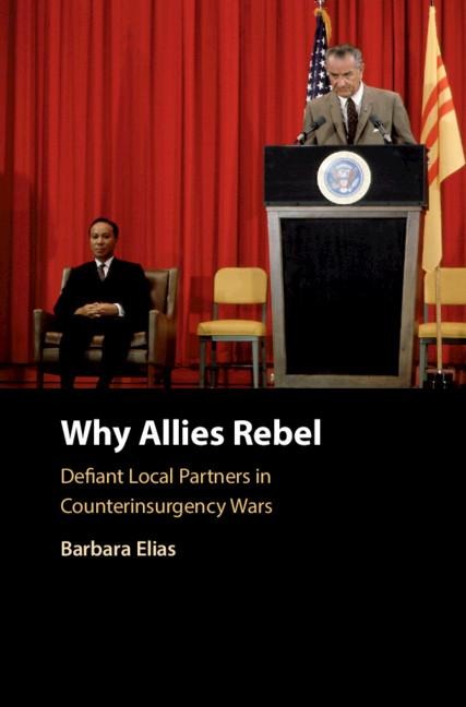 Why Allies Rebel: Defiant Local Partners in Counterinsurgency Wars