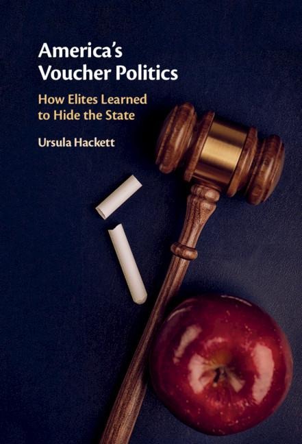 Americas Voucher Politics: How Elites Learned to Hide the State
