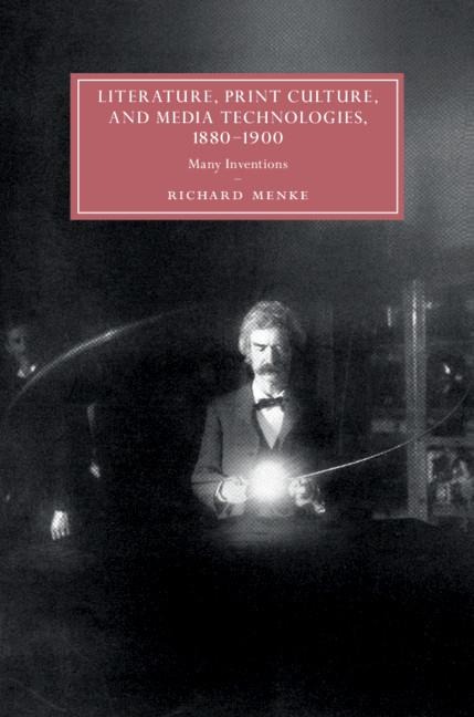 Literature, Print Culture, and Media Technologies, 1880-1900