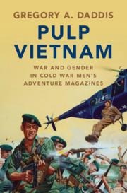 Pulp Vietnam: War and Gender in Cold War Mens Adventure Magazines