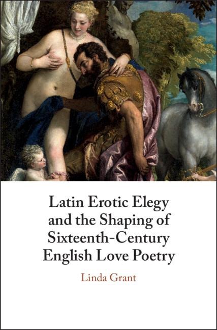 Latin Erotic Elegy and the Shaping of Sixteenth-Century English Love Poetry Lascivious Poets