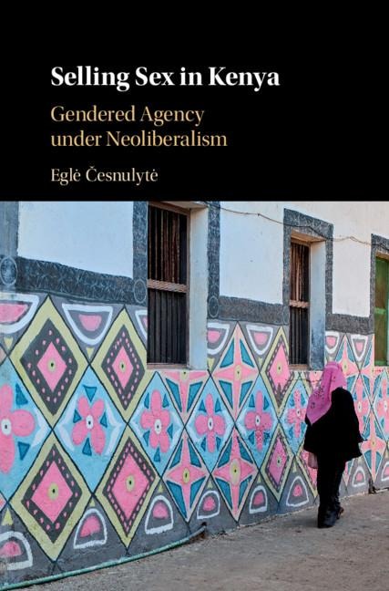 Selling Sex in Kenya Gendered Agency under Neoliberalism