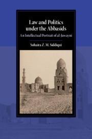 Law and Politics Under the Abbasids: An Intellectual Portrait of Al-Juwayni