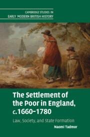 The Settlement of the Poor in England, c.1660-1780