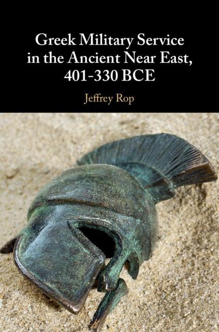 Greek Military Service in the Ancient Near East, 401-330             BCE